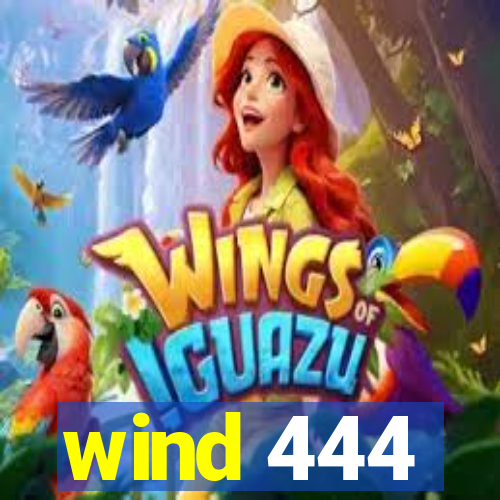 wind 444